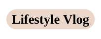 Lifestyle Vlog