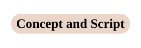 Concept and Script